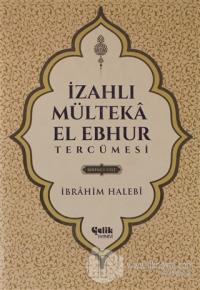 İzahlı Mülteka El Ebhur Tercümesi 1.Cilt (Ciltli)
