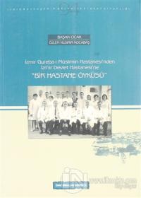 İzmir Gureba-i Müslimin Hastanesi'nden İzmir Devlet Hastanesi'ne Bir Hastane Öyküsü