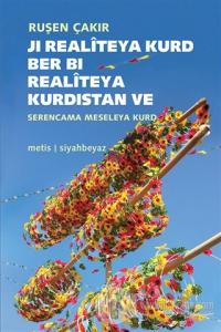 Ji Realiteya Kurd Ber Bi Realiteya Kurdistan ve Serencama Meseleya Kur