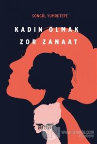 Kadın Olmak Zor Zanaat