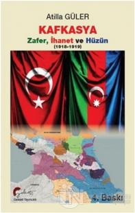 Kafkasya Zafer, İhanet ve Hüzün 1918-1919