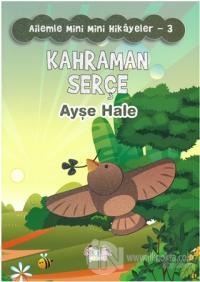 Kahraman Serçe - Ailemle Mini Mini Hikayeler 3