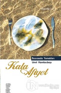 Kala Afiyet - Bozcaada Yemekleri (Ciltli)