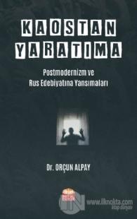 Kaostan Yaratıma: Postmodernizm ve Rus Edebiyatına Yansımaları