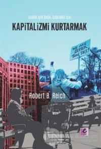 Kapitalizmi Kurtarmak Robert B. Reich