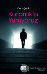 Karanlıkta Yürüyoruz