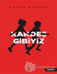 Kardeş Gibiyiz