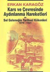 Kars ve Çevresinde Aydınlanma Hareketleri ve Sol Geleneğin Tarihsel Kökenleri 1878 - 1921