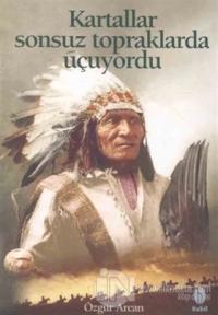 Kartallar Sonsuz Topraklarda Uçuyordu