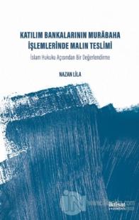 Katılım Bankalarının Murabaha İşlemlerinde Malın Teslimi İslam Hukuku Açısından Bir Değerlendirme