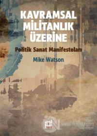 Kavramsal Militanlık Üzerine Politik Sanat Manifestoları
