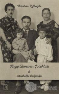 Kayıp Zamanının Çocukları İle İstanbullu Bulgarlar
