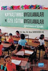Kaynaştırma Uygulamaları ve Özel Eğitim Uygulamaları Öğretmen El Kitabı