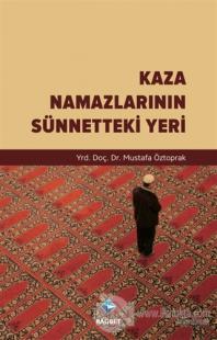 Kaza Namazlarının Sünnetteki Yeri