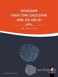 Kazakçanın Tarihi Türk Lehçelerine Göre Söz Varlığı