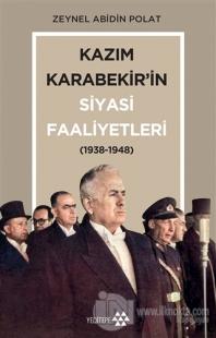 Kazım Karabekir'in Siyasi Faaliyetleri (1938-1948)