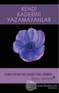 Kendi Kaderini Yazamayanlar