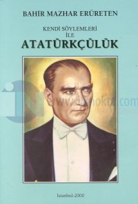 Kendi Söylemleri ile Atatürkçülük