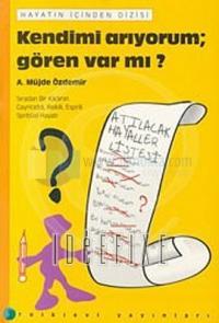 Kendimi Arıyorum,Gören Var mı?