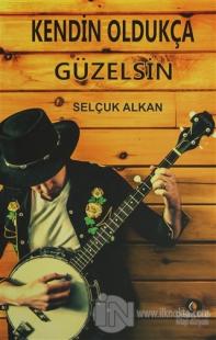 Kendin Oldukça Güzelsin
