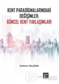Kent Paradigmalarındaki Değişimler: Güncel Kent Yaklaşımları