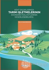 Kent Saçaklarında Tarım İşletmelerinin Ekonomik Faaliyetlerinin Değerlendirilmesi