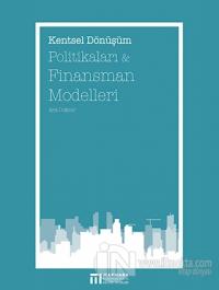 Kentsel Dönüşüm Politikaları ve Finansman Modelleri