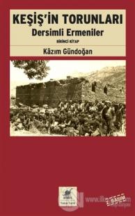 Keşiş'in Torunları Dersimli Ermeniler (Birinci Kitap)