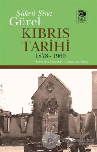 Kıbrıs Tarihi 1878 - 1960 Şükrü Sina Gürel