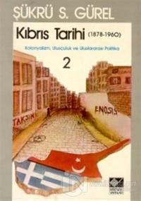 Kıbrıs Tarihi 2 (1878-1960) Kolonyalizm, Ulusçuluk ve Uluslararası Politika
