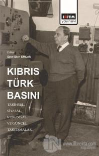 Kıbrıs Türk Basını: Tarihsel, Siyasal, Kurumsal ve Güncel Tartışmalar