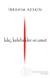 Kılıç, Kelebekler ve Umut