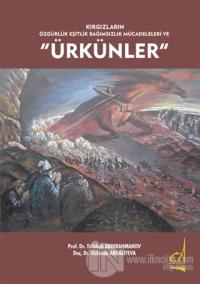 Kırgızların Özgürlük Eşitlik Bağımsızlık Mücadeleleri ve Ürkünler