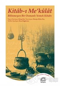 Kitab-ı Me'külat - Bilinmeyen Bir Osmanlı Yemek Kitabı
