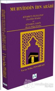Kitabu't-Tecelliyat (Tecelliler Kitabı) ve Kitabu'l-Yakın (Kesin Bilgi Kitabı)