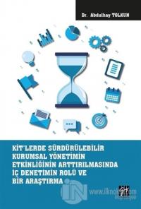 KİT'lerde Sürdürülebilir Kurumsal Yönetimin Etkinliğinin Arttırılmasında İç Denetimin Rolü ve Bir Araştırma