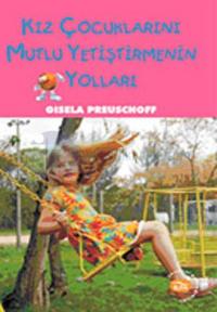 Kız Çocuklarını Mutlu Yetiştirmenin Yolları