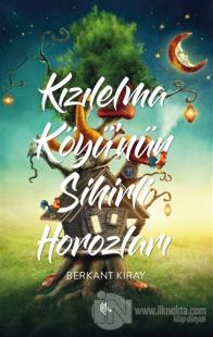 Kızılelma Köyü'nün Sihirli Horozları