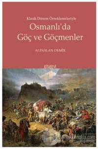 Klasik Dönem Örneklemeleriyle Osmanlı'da Göç ve Göçmenler