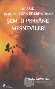 Klasik Fars ve Türk Edebiyatında Şem'ü Pervane Mesnevileri