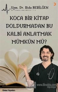 Koca Bir Kitap Doldurmadan Bu Kalbi Anlatmak Mümkün Mü?