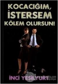 Kocacığım İstersem Kölem Olursun