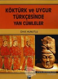 Köktürk ve Uygur Türkçesinde Yan Cümleler