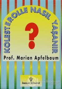 Kolesterolle Nasıl Yaşanır? %25 indirimli Marian Apfelbaum