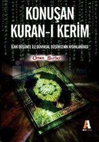 Konuşan Kuran-ı Kerimİlahi Düşünce ile Dünyasal Düşüncenin Aydınlanması