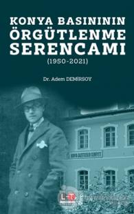 Konya Basınının Örgütlenme Serencamı
