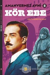 Kör Ebe - Amanvermez Avni 5