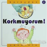 Korkmuyorum! Korkudan Cesarete