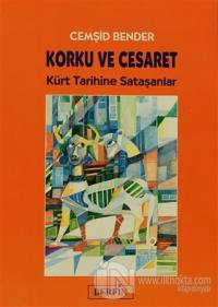 Korku ve Cesaret Kürt Tarihine Sataşanlar