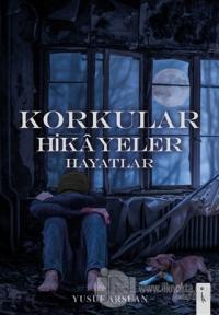 Korkular Hikayeler Hayatlar